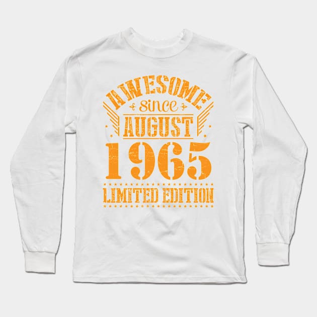 Awesome Since August 1965 Limited Edition Happy Birthday 55 Years Old To Me And You Papa Dad Son Long Sleeve T-Shirt by Cowan79